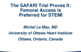 Debate: Vascular Access for Primary PCI - The SAFARI Trial Proves It: Femoral Access Is Preferred for STEMI!