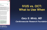 IVUS vs. OCT: What to Use When