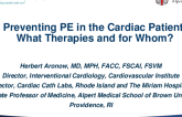 Preventing PE in the Cardiac Patient: What Therapies and for Whom?