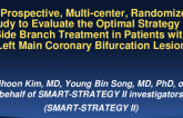 TCT 69: A Prospective, Multi-center, Randomized Study to Evaluate the Optimal Strategy for Side Branch Treatment in Patients with Left Main Coronary Bifurcation Lesion (SMART-STRATEGY II)