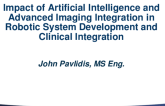 Impact of Artificial Intelligence and Advanced Imaging Integration in Robotic System Development and Clinical Integration