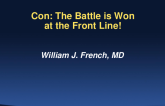 Debate 1: The Hub-and-Spoke Model for STEMI/Cardiogenic Shock/Cardiac Arrest - Con: The Battle Is Won at the Front Line!