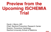 Preview From the Upcoming Ischemia Trial