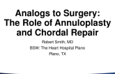Analogs to Surgery: The Role of Annuloplasty and Chordal Repair