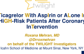 TWILIGHT: A Randomized Trial of Ticagrelor Monotherapy vs. Ticagrelor-Plus-Aspirin Beginning at 3 Months in High-Risk Patients Undergoing PCI