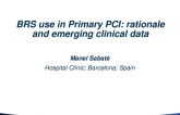 BRS Use in Primary PCI: Rational and Emerging Clinical Data