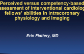 TCT 49: Perceived versus competency-based assessment of interventional cardiology fellows’ abilities in intracoronary physiology and imaging