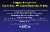 Making the Case for… - Surgical Perspectives: Not So Fast, We Need a Randomized Trial!