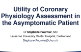 Utility of Coronary Physiology Assessment in the Asymptomatic Patient