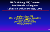 FFR/NHPR (eg, iFR) Caveats: Real World Challenges – Left Main, Diffuse Disease, CTOs