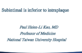 Rapid-Fire Debate - Sub-Intimal CTO PCI Is Inferior to Intra-Plaque CTO PCI