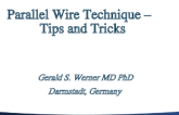Parallel Wire Technique: Tips and Tricks