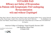 VOYAGER PAD Efficacy and Safety of Rivaroxaban in Patients with Symptomatic PAD undergoing Revascularization with and without Clopidogrel