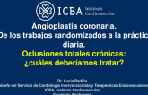 Angioplastia coronaria. De los trabajos randomizados a la práctica diaria. Oclusiones totales crónicas: ¿cuáles deberíamos tratar?