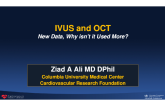 IVUS and OCT New Data, Why isn’t it Used New Data, Why isn’t it Used More?
