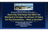 Same Day Discharge Has Been the James Hermiller Hermiller, MD, FACC, MSCAI , MD, FACC, MSCAI St Vincent Medical Group St Vincent Heart Center of Indiana Indianapolis, IN Same Day Discharge Has Been the Standard at Scripps for Almost 10 Years, but Not Ever