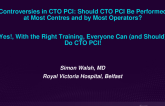 Debate 2: Should CTO PCI Be Performed at Most Centers and by Most Operators? - Yes! With the Right Training, Everyone Can (and Should) Do CTO PCI!