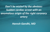 TCT 577: Don’t be Misled by the Obvious: Sudden Cardiac Arrest With Anomalous Right Coronary Artery