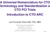 A Universal Nomenclature for CTO Terminology and Standardization of CTO PCI Trials: Introduction to CTO-ARC
