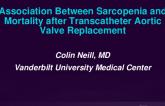 TCT 095: Association Between Sarcopenia and Mortality After Transcatheter Aortic Valve Replacement