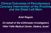 TCT 310: Clinical Outcomes of Percutaneous Coronary Intervention of the Proximal and the Distal Left Main