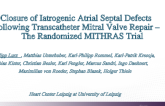 Closure of Iatrogenic Atrial Septal Defects Following Transcatheter Mitral Valve Repair – The Randomized MITHRAS Trial