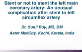 TCT 683: Stent or not to Stent the Left Main Coronary Artery. An Unusual Complication After Stent to Left Circimflex Artery