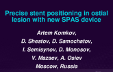 TCT 561: Precise Stent Positioning in Ostial Lesion With New SPAS Device