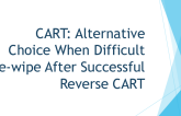 TCT 658: CART: Alternative Choice When Difficult Re-Wipe After Successful Reverse CART