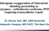 TCT 549: Iatrogenic Provocation of Interatrial Shunting Presenting as Platypnea - Orthodeoxia Syndrome (POS) and Transcatheter Correction