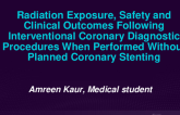 TCT 193: Radiation Exposure, Safety and Clinical Outcomes Following Interventional Coronary Diagnostic Procedures When Performed Without Planned Coronary Stenting