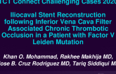 TCT 511: Iliocaval Stent Reconstruction Following Inferior Vena Cava Filter Associated Chronic Thrombotic Occlusion in a Patient With Factor V Leiden Mutation