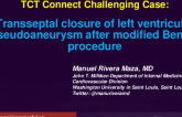 TCT 503: Transseptal Closure of Left Ventricular Pseudoaneurysm Post-Modified Bentall Procedure