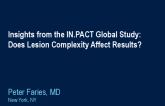 Insights from the IN.PACT Global Study: Does Lesion Complexity Affect Results?
