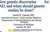 New genetic discoveries for SCAD, and when should genetic studies be done? 