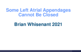 Cases I Was Not Able to Place A LAAO Device Due to Anatomical Challenges