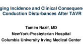The Changing Incidence and Clinical Consequences of Conduction Disturbances After TAVR