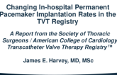 TVT-R Data: Changing in Hospital Permanent Pacemaker Implantation Rates