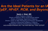 Who Are the Ideal Patients for an IASD:  HFpEF, HFrEF, RCM, and Beyond…