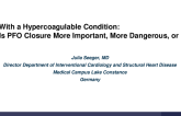 With a Hypercoagulable Condition: Is PFO Closure More Important, More Dangerous, or Both?