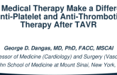 Does Medical Therapy Make a Difference: Anti-Platelet and Anti-Thrombotic Therapy After TAVR