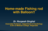 TCT 714: Home-Made Fishing Rod With a Balloon!!