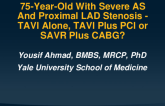 Case Presentation: 75-Year-Old With Severe AS And Proximal LAD Stenosis - TAVI Alone, TAVI Plus PCI or SAVR Plus CABG?