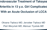 TCT 556: Endovascular Treatment of Takayasu Arteritis in 13 y.o. Girl Complicated With an Acute Occlusion of LCCA