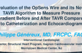 Evaluation of the OpSens OptoWire III and its Novel TAVR Algorithm to Measure Pressure Gradient before and After TAVR Compared With Hemodynamic Value Derived by Catheterization and Echocardiogram