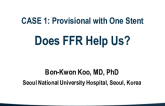 Case 1: Provisional With One Stent – Does FFR Help Us?