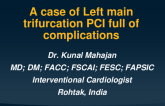 TCT 623: A Case Of Left Main Trifurcation PCI Full Of Complications