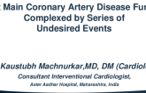 TCT 569:   Left Main Coronary Artery Disease Further Complexed By Series Of Undesired Events  