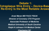 Debate 1: Extraplaque Wire Entry – Device-Based Re-Entry Is the Most Reliable Answer
