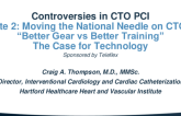 Debate 2: Moving the national needle on CTO PCI; Better Gear is The Answer versus Better Training is The Answer